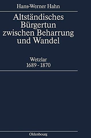 Altständisches Bürgertum zwischen Beharrung und – Wetzlar 1689–1870