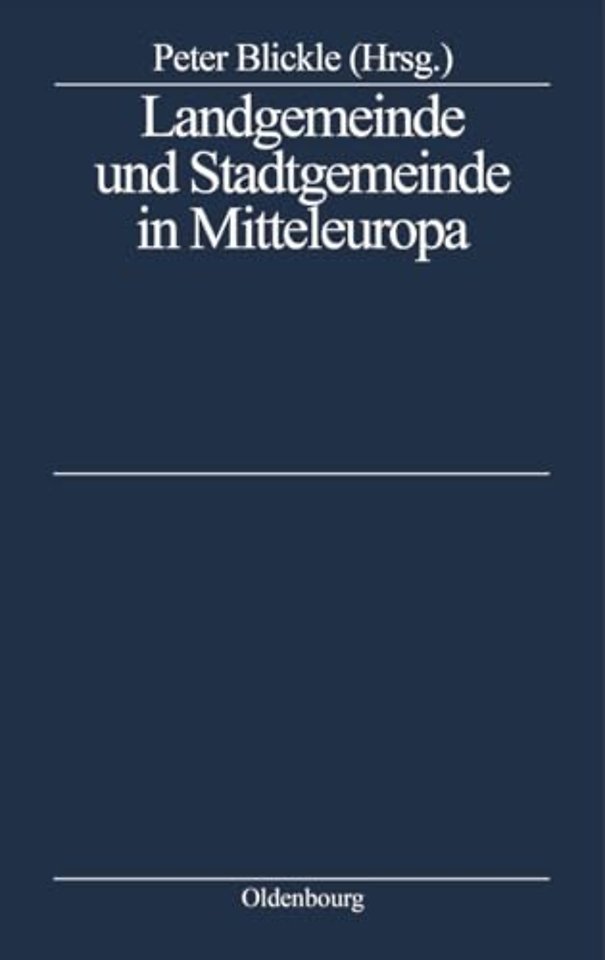 Landgemeinde und Stadtgemeinde in Mitteleuropa – Ein struktureller Vergleich