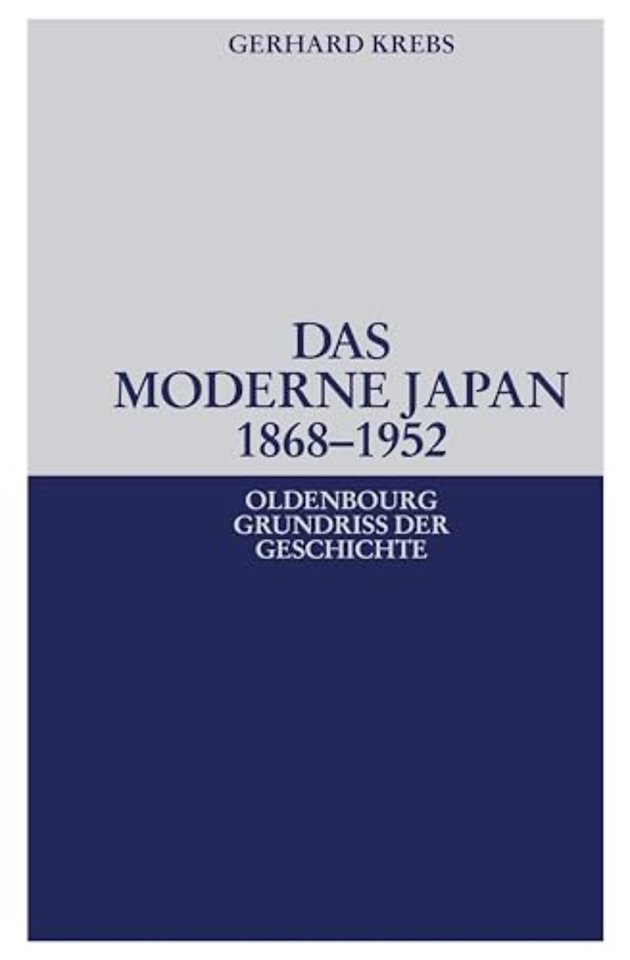 Das moderne Japan 1868–1952 – Von der Meiji–Restauration bis zum Friedensvertrag von San Francisco