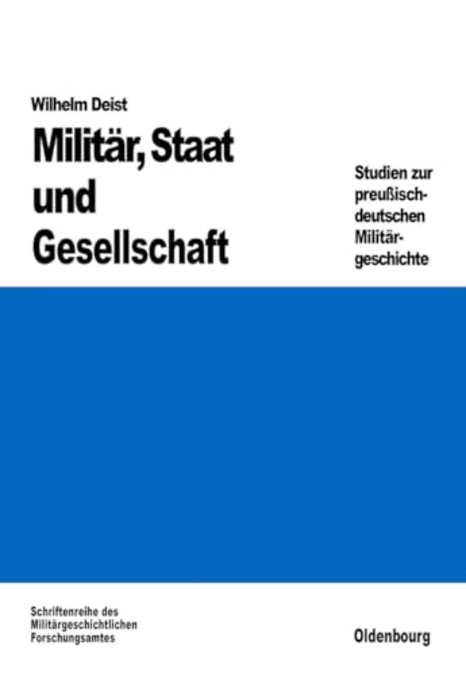 Militär, Staat und Gesellschaft. – Studien zur preuβisch–deutschen Militärgeschichte