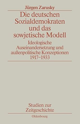 Die deutschen Sozialdemokraten und das sowjetisc – Ideologische Auseinandersetzungen und auβenpolitische Konzeptionen 1917–1933