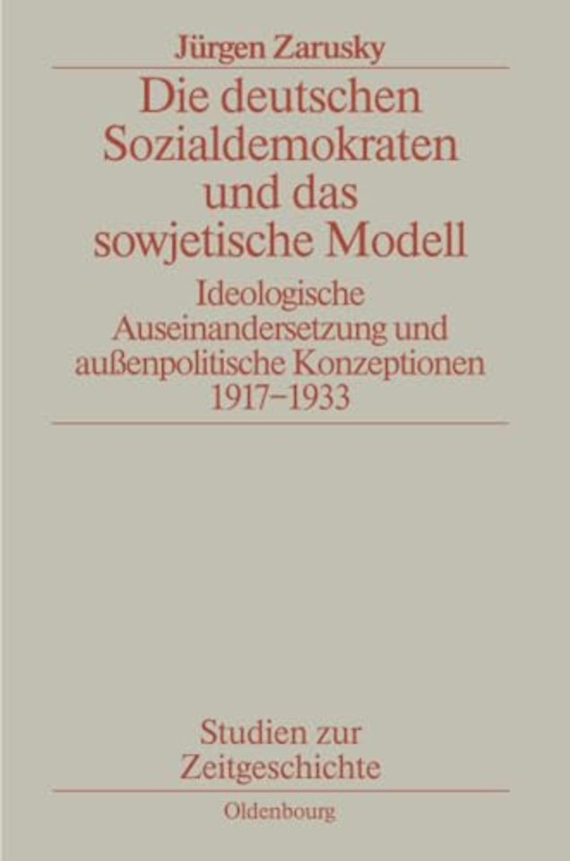 Die deutschen Sozialdemokraten und das sowjetisc – Ideologische Auseinandersetzungen und auβenpolitische Konzeptionen 1917–1933