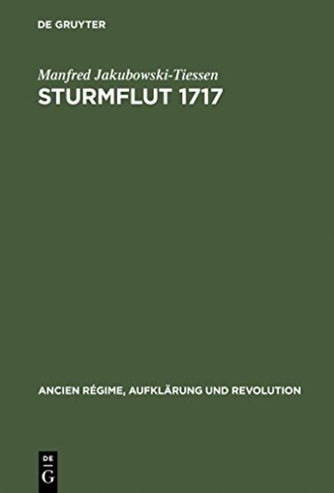Sturmflut 1717 – Die Bewältigung einer Naturkatastrophe in der Frühen Neuzeit