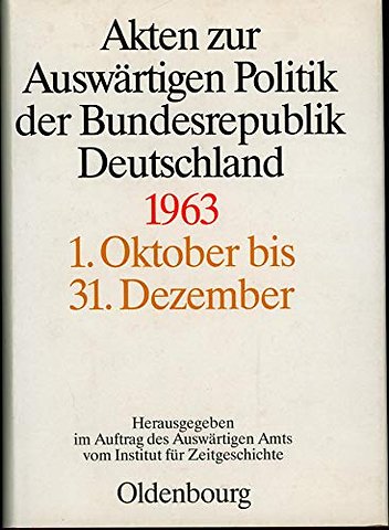 Akten zur Auswärtigen Politik der Bundesrepublik Deutschland 1963