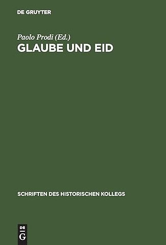 Glaube und Eid – Treueformeln, Glaubensbekenntnisse und Sozialdisziplinierung zwischen Mittelalter und Neuzeit