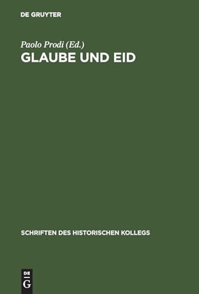 Glaube und Eid – Treueformeln, Glaubensbekenntnisse und Sozialdisziplinierung zwischen Mittelalter und Neuzeit