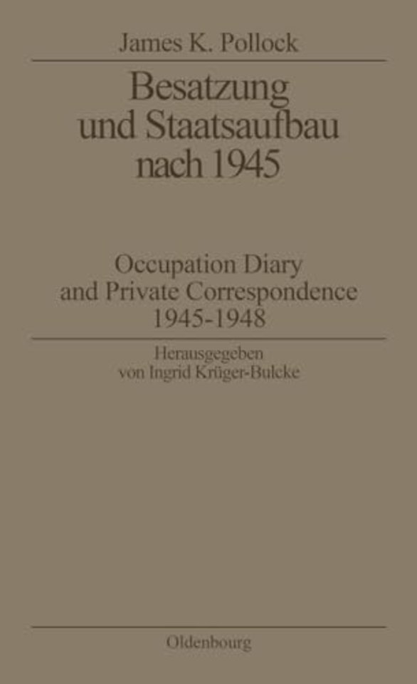 Besatzung und Staatsaufbau nach 1945 – Occupation Diary and Private Correspondence 1945–1948