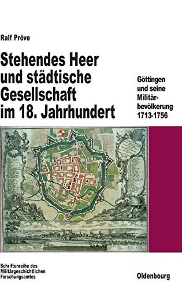 Stehendes Heer und städtische Gesellschaft im 18 – Göttingen und seine Militärbevölkerung 1713–1756