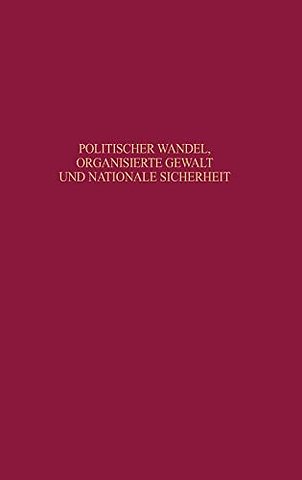 Politischer Wandel, organisierte Gewalt und nati – Beiträge zur neueren Geschichte Deutschlands und Frankreichs. Festschrift für Claus–Jürgen Müller