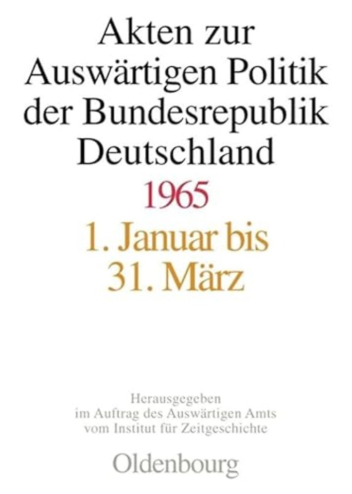 Akten zur Auswärtigen Politik der Bundesrepublik Deutschland 1965