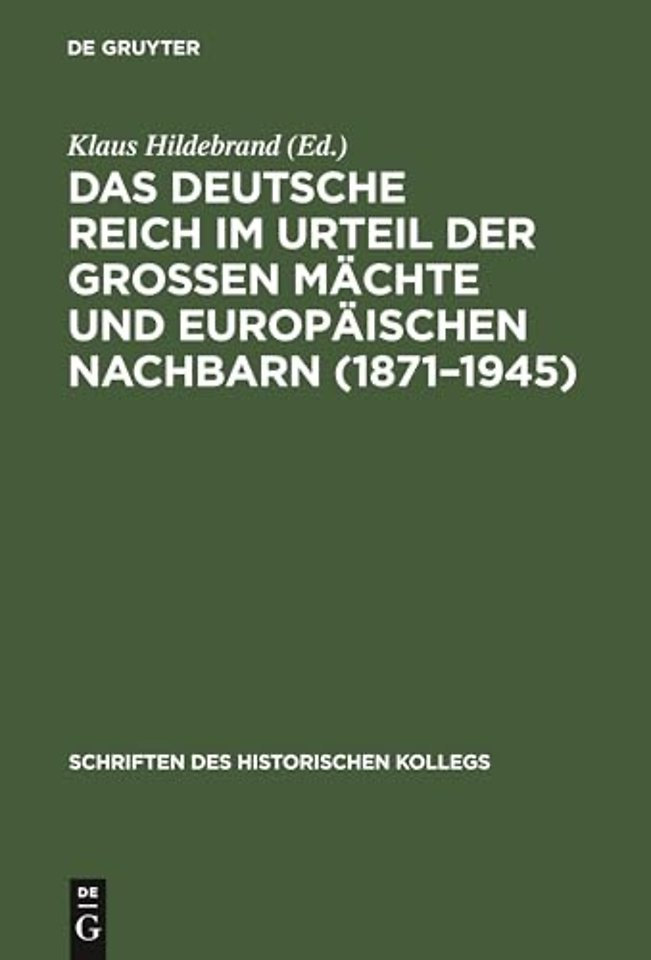 Das Deutsche Reich Im Urteil Der Großen Machte Und Europaischen Nachbarn (1871-1945)