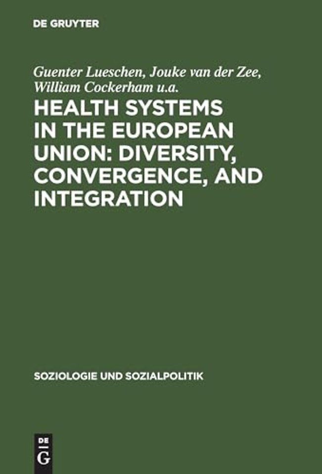 Health Systems in the European Union: Diversity, – A sociological and comparative analysis in Belgium, France, Germany, the Netherlands and Spai