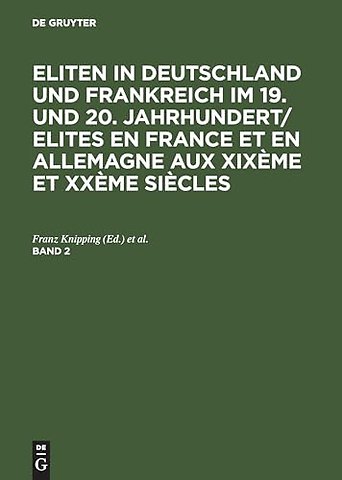 Eliten in Deutschland und Frankreich im 19. und 20. Jahrhundert/Elites en France et en Allemagne aux XIXème et XXème siècles. Band 2
