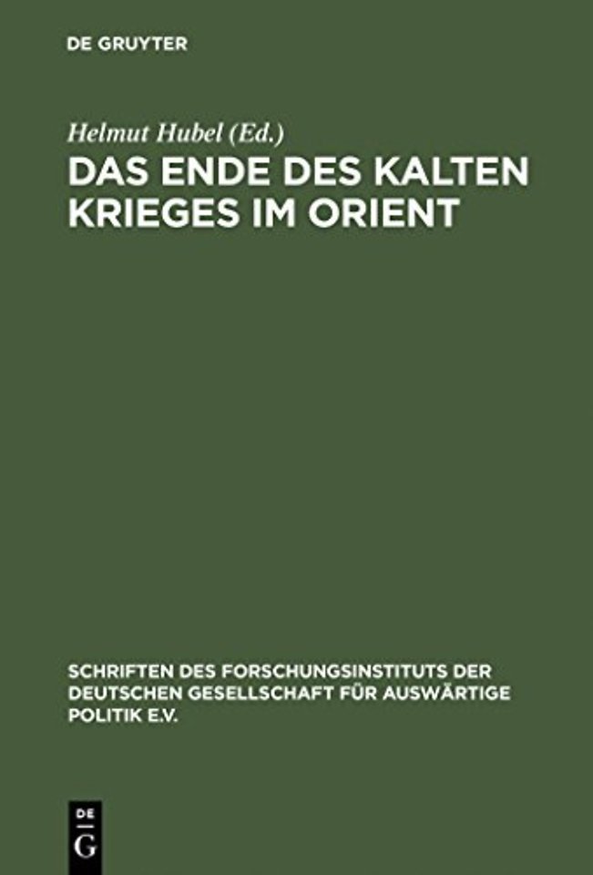 Das Ende des Kalten Krieges im Orient – Die USA, die Sowjetunion und die Konflikte in Afghanistan, am Golf und im Nahen Osten 1979–1991