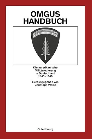 OMGUS–Handbuch – Die amerikanische Militärregierung in Deutschland 1945–1949