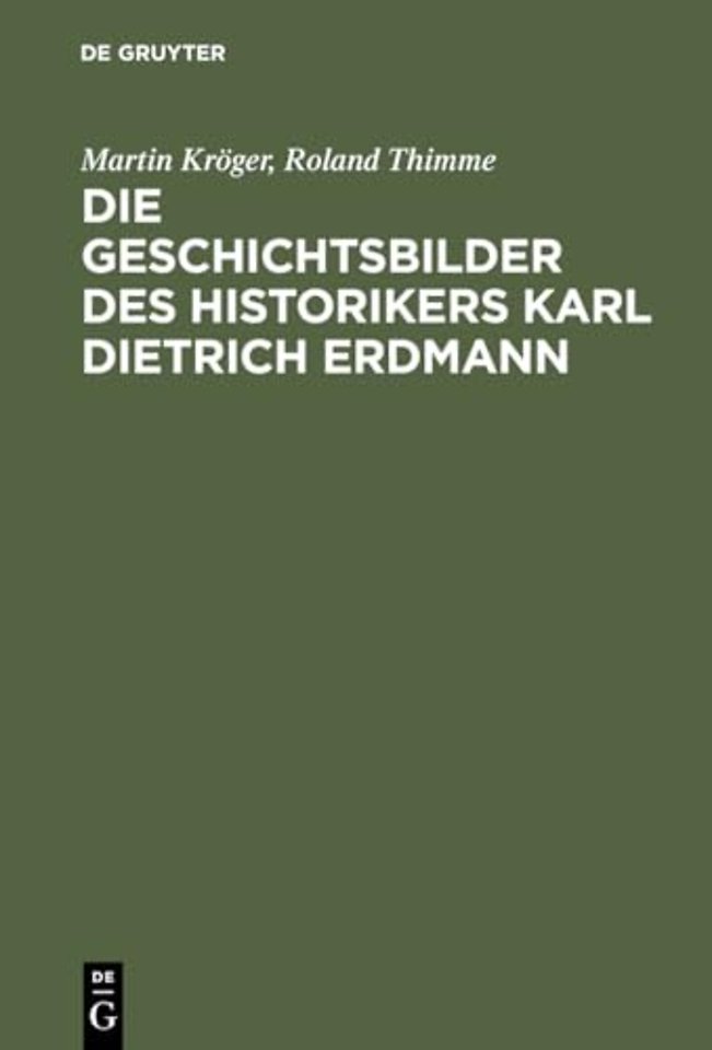 Die Geschichtsbilder des Historikers Karl Dietri – Vom Dritten Reich zur Bundesrepublik