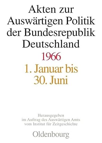 Akten zur Auswärtigen Politik der Bundesrepublik Deutschland 1966
