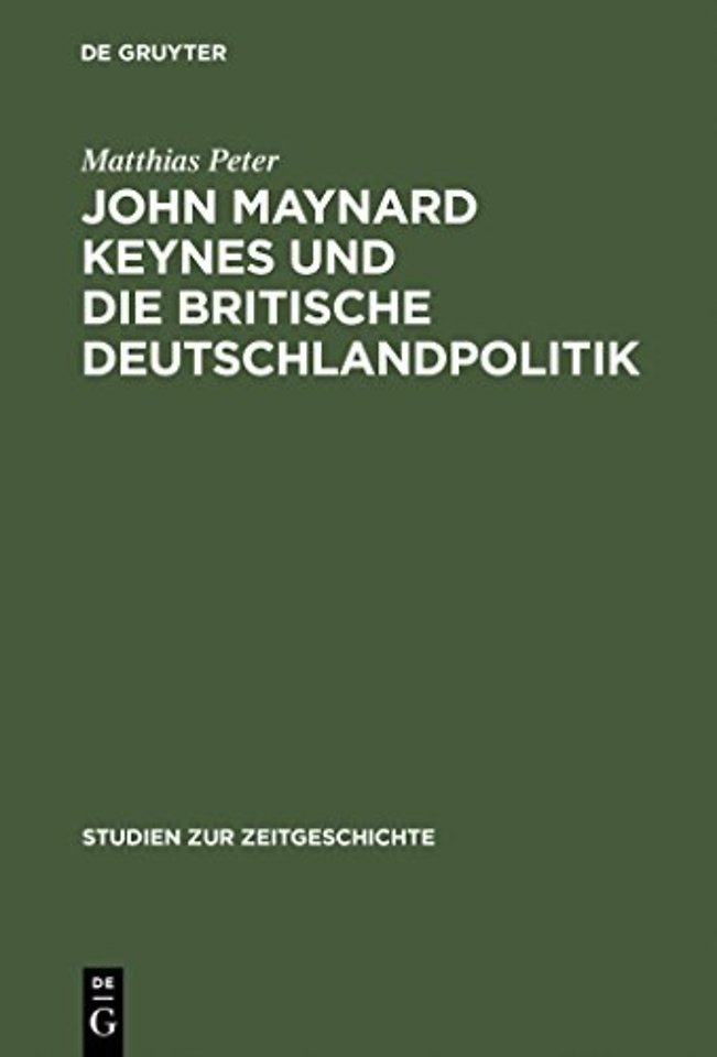 John Maynard Keynes und die britische Deutschlan – Machtanspruch und ökonomische Realität im Zeitalter der Weltkriege 1919–1946