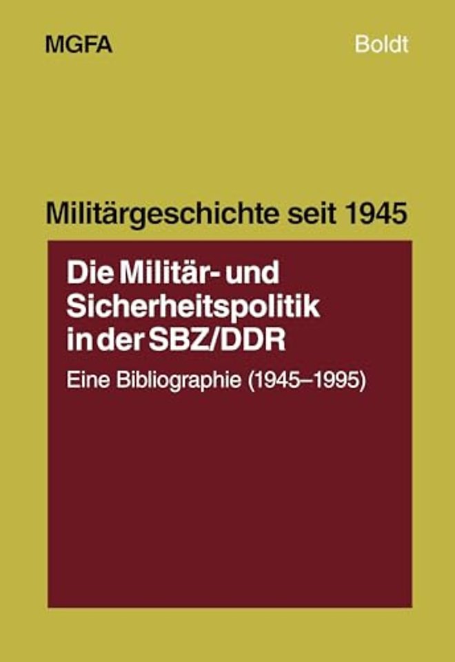 Die Militär– und Sicherheitspolitik in der SBZ/D – Eine Bibliographie (1945–1995)