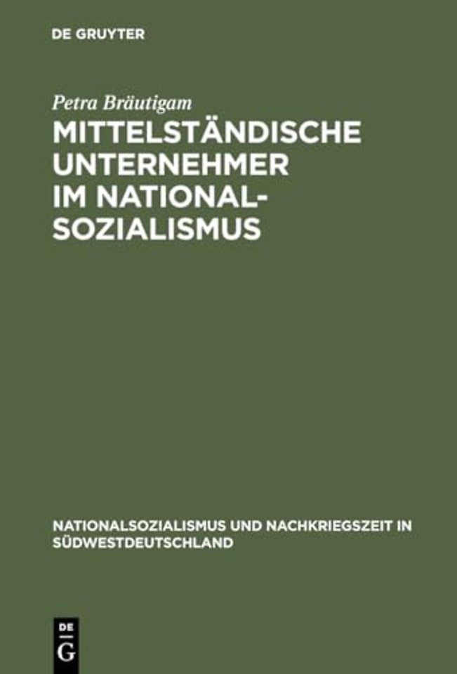 Mittelständische Unternehmer im Nationalsozialis – Wirtschaftliche Entwicklungen und soziale Verhaltensweisen in der Schuh– und Lederindustrie