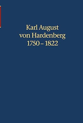 Karl August von Hardenberg 1750–1822 – Tagebücher und autobiographische Aufzeichnungen