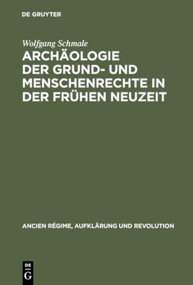 Archaologie Der Grund- Und Menschenrechte in Der Fruhen Neuzeit