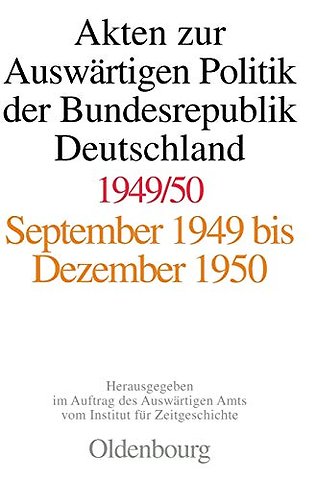 Akten zur Auswärtigen Politik der Bundesrepublik Deutschland 1949–1950