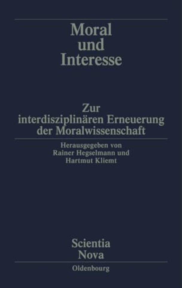 Moral und Interesse – Zur interdisziplinären Erneuerung der Moralwissenschaften