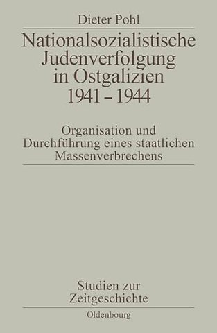 Nationalsozialistische Judenverfolgung in Ostgal – Organisation und Durchführung eines staatlichen Massenverbrechens
