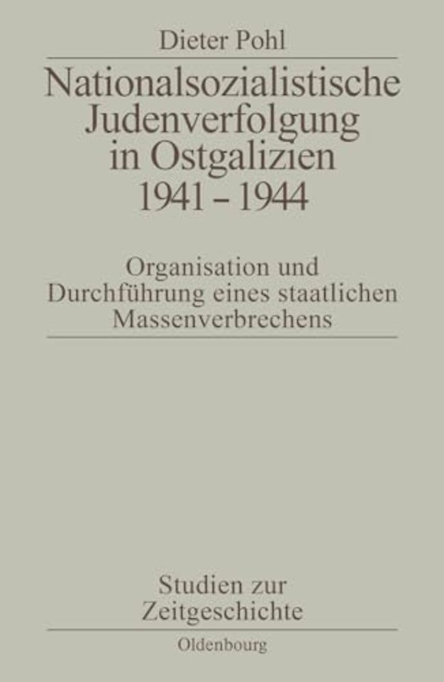 Nationalsozialistische Judenverfolgung in Ostgal – Organisation und Durchführung eines staatlichen Massenverbrechens