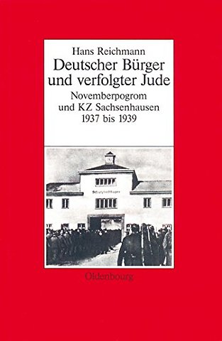 Hans Reichmann – Deutscher Bürger und verfolgter Jude. Novemberpogrom und KZ Sachsenhausen 1937–1939