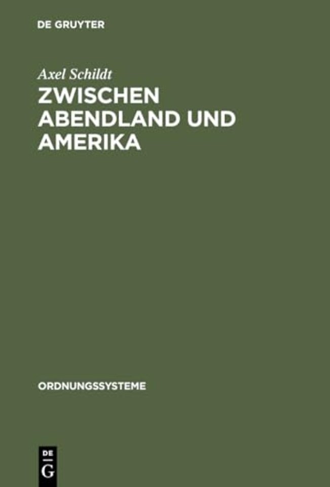 Zwischen Abendland und Amerika – Studien zur westdeutschen Ideenlandschaft der 50er Jahre