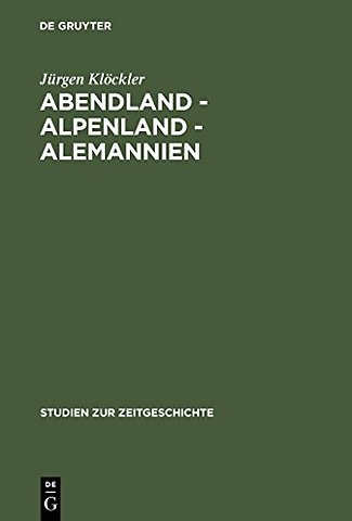 Abendland – Alpenland – Alemannien – Frankreich und die Neugliederungsdiskussion in Südwestdeutschland 1945–1947