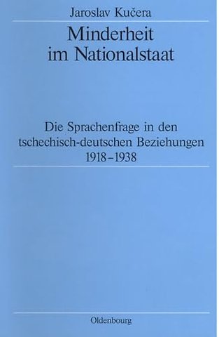 Minderheit im Nationalstaat – Die Sprachenfrage in den tschechisch–deutschen Beziehungen 1918–1938