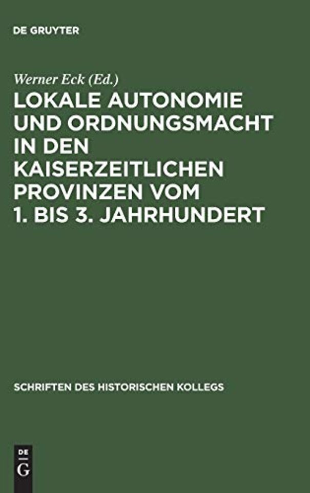 Lokale Autonomie und Ordnungsmacht in den kaiserzeitlichen Provinzen vom 1. bis 3. Jahrhundert
