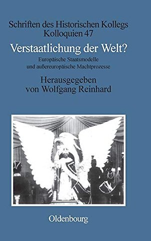Verstaatlichung der Welt? – Europäische Staatsmodelle und auβereuropäische Machtprozesse