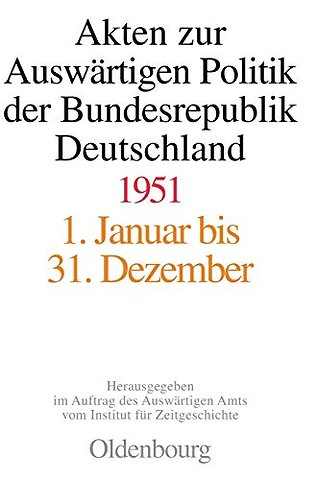 Akten zur Auswärtigen Politik der Bundesrepublik Deutschland 1951