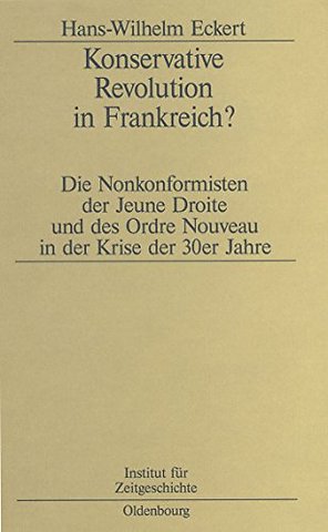 Konservative Revolution in Frankreich? – Die Nonkonformisten der Jeune Droite und des Ordre Nouveau in der Krise der 30er Jahre