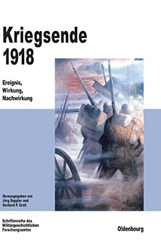 Kriegsende 1918 – Ereignis, Wirkung, Nachwirkung