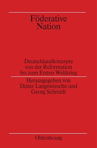 Föderative Nation – Deutschlandkonzepte von der Reformation bis zum Ersten Weltkrieg