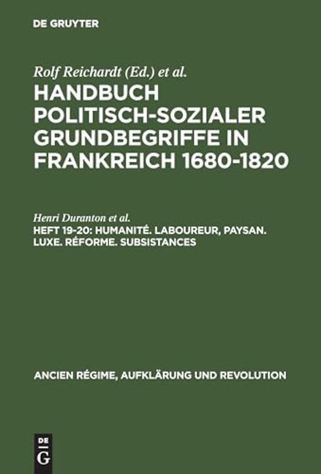 Handbuch politisch-sozialer Grundbegriffe in Frankreich 1680-1820, Heft 19-20, Humanite. Laboureur, Paysan. Luxe. Reforme. Subsistances