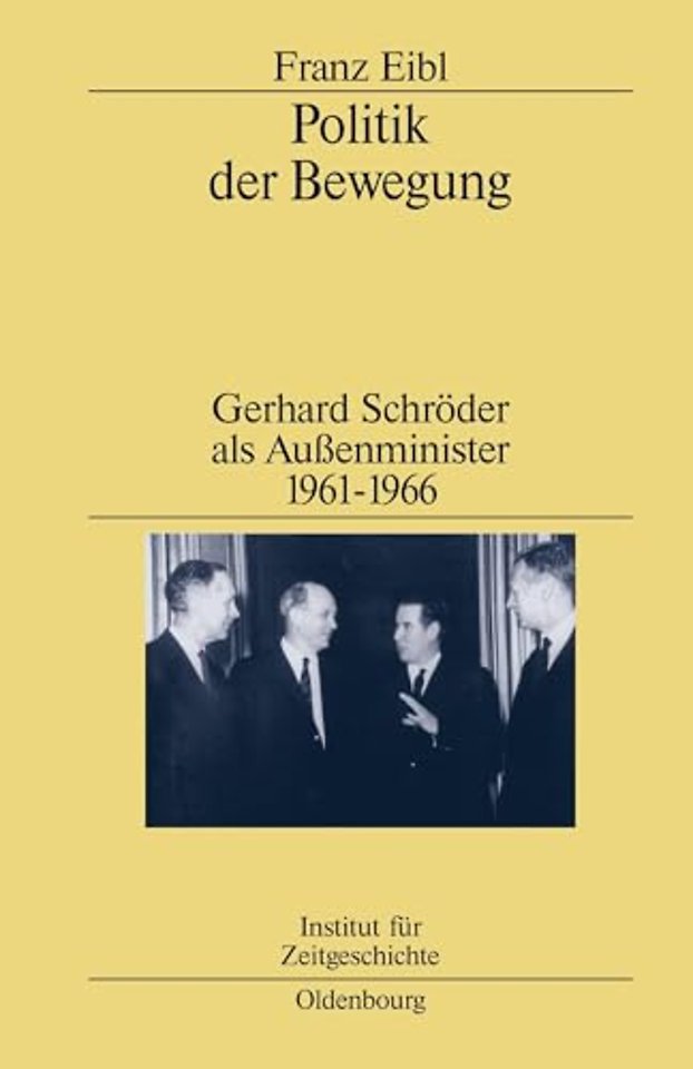 Politik der Bewegung – Gerhard Schröder als Auβenminister 1961–1966