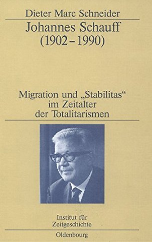 Johannes Schauff (1902–1990) – Migration und "Stabilitas" im Zeitalter der Totalitarismen