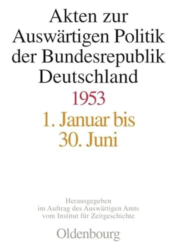 Akten zur Auswärtigen Politik der Bundesrepublik Deutschland 1953
