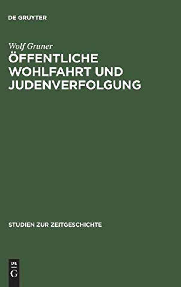 Öffentliche Wohlfahrt und Judenverfolgung – Wechselwirkungen lokaler und zentraler Politik im NS–Staat (1933–1942)