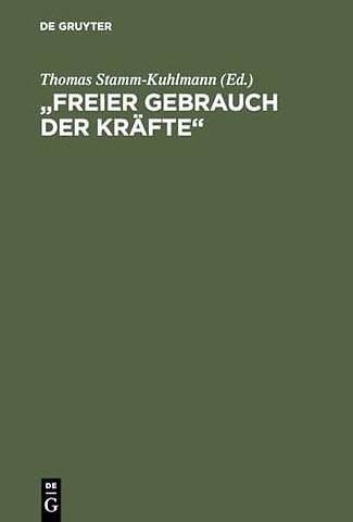 "Freier Gebrauch der Kräfte" – Eine Bestandsaufnahme der Hardenberg–Forschung