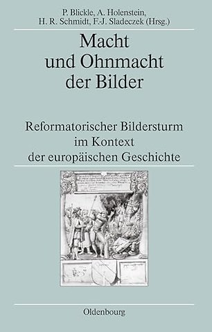 Macht und Ohnmacht der Bilder – Reformatorischer Bildersturm im Kontext der europäischen Geschichte