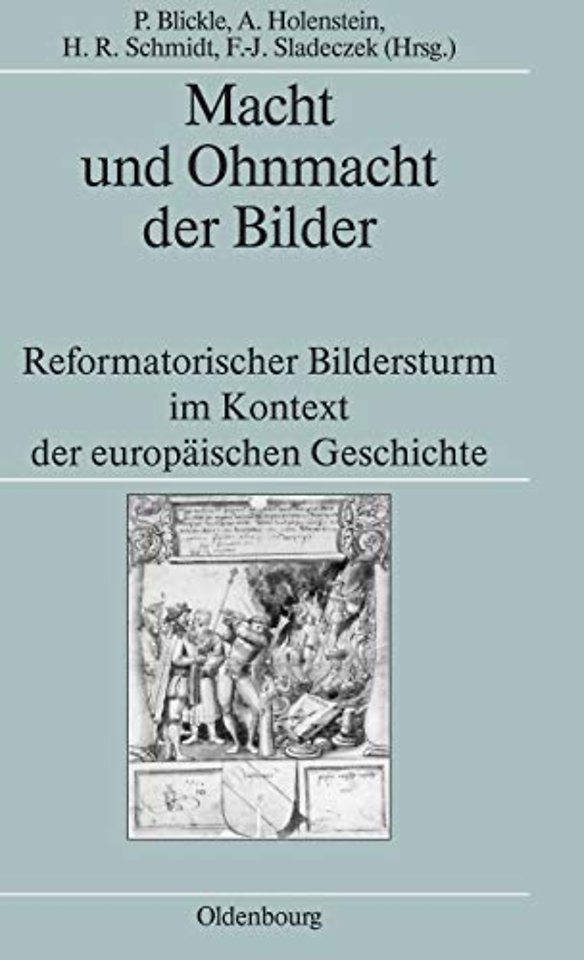 Macht und Ohnmacht der Bilder – Reformatorischer Bildersturm im Kontext der europäischen Geschichte