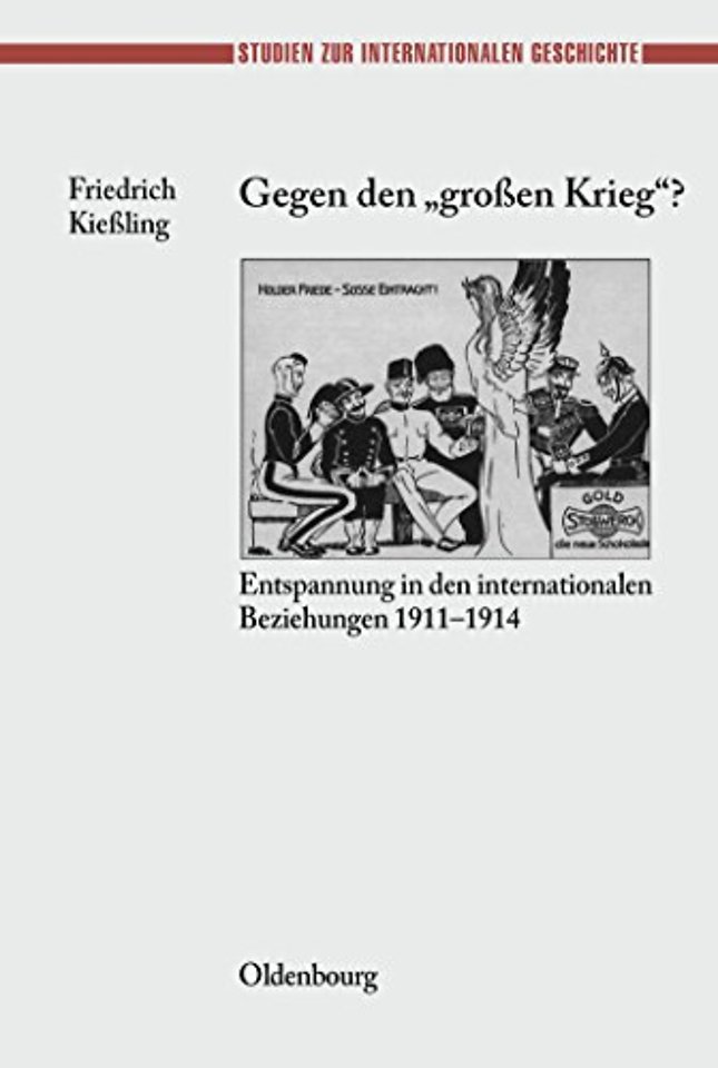 Gegen den "groβen" Krieg? – Entspannung in den Internationalen Beziehungen 1911–1914