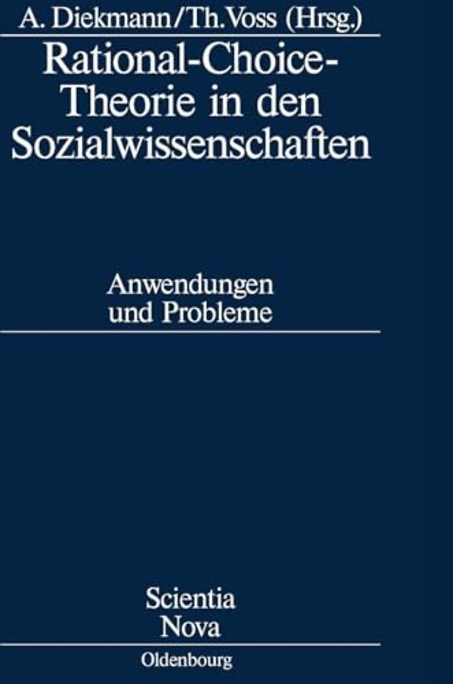 Rational–Choice–Theorie in den Sozialwissenschaf – Anwendungen und Probleme. Rolf Ziegler zu Ehren